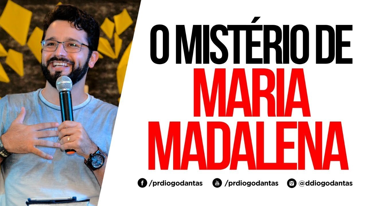 O MISTÉRIO DE MARIA MADALENA - Diogo Dantas