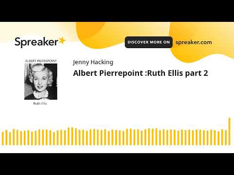 Albert Pierrepoint :Ruth Ellis part 2