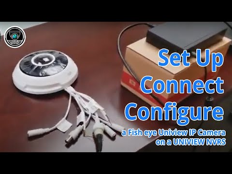 World Eye Cam - Setup, connect, configure a Fish eye Uniview IP Camera on a UNIVIEW NVRS