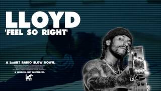 Lloyd - Feel So Right [SLOWED DOWN &amp; CHOPPED]