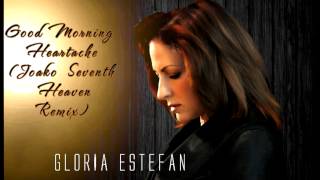 Gloria Estefan - Good Morning Heartache (Joako Seventh Heaven Remix)