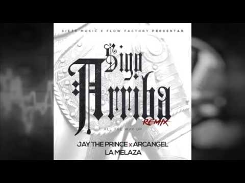 Arcangel -Sigo Arriba  ( Oficial Remix ) ft Jay y La Melaza