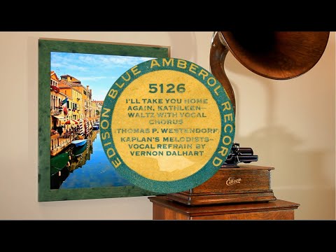 Waltz, "I'll Take You Home Again, Kathleen", Kaplan's Melodists, Edison Blue Amberol cylinder 5126