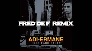 Adi-Ermane Need Each Other Fred De F Remix