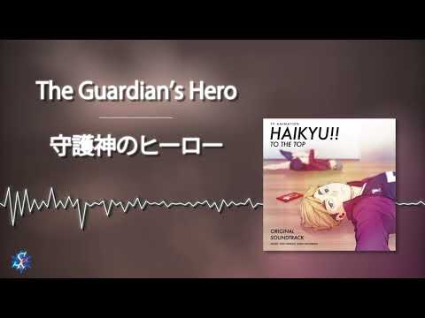 Haikyuu!! To The Top OST - The Guardian's Hero