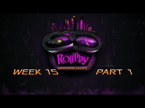 RollPlay: Mirrorshades - Week 15 Part 1