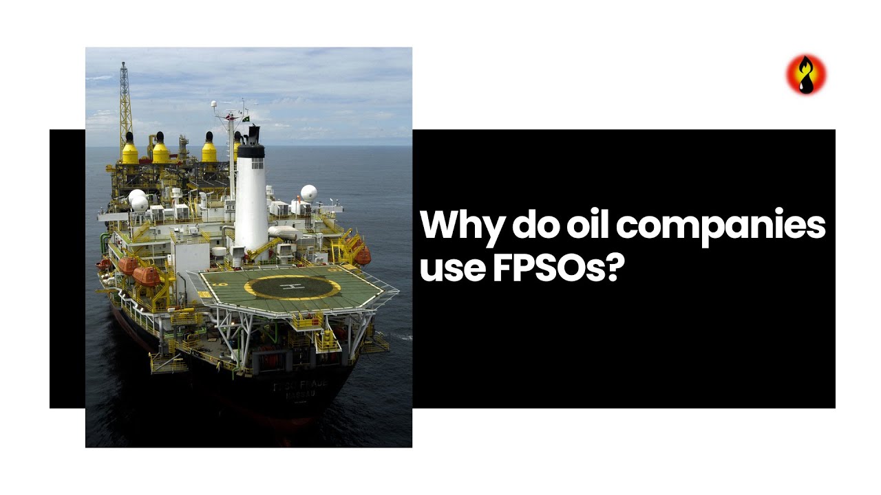 Why do oil companies use FPSOs? - Oil and Gas Expert