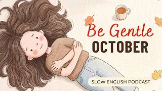Hello October, Be Gentle, Beautiful and Full of Happy Moments #learnenglishpodcast