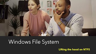 Windows File System Explained:  Lifting the hood on NTFS!