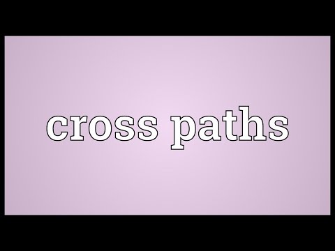 Cross paths Meaning