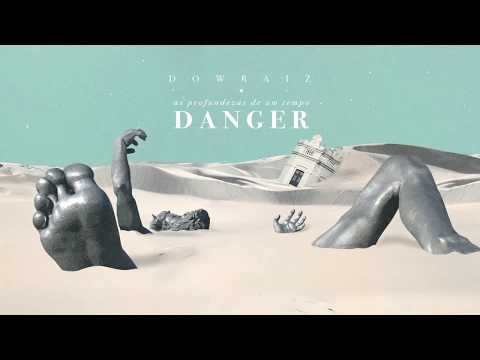 04 - Dow Raiz - Me oferece o mundo | DANGER