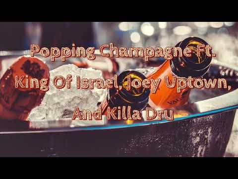 Popping Champagne Ft. King of Israel, Killa Dru & Joey Uptown (K.O.I Ent.) Offical Audio Track