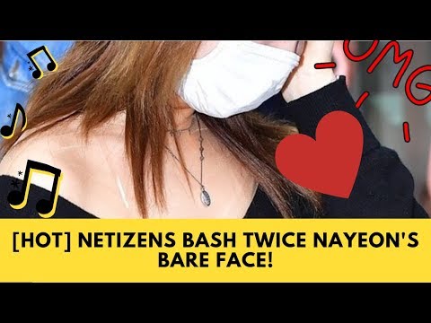 [HOT] Netizens Bash TWICE Nayeon's Bare Face! - Still Beauty OR Look Old??
