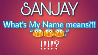 SANJAY NAME Means?  MY NAME SANJAY LOGO