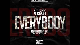 Skinny Meech - EVERYBODY f Steddy Rocc