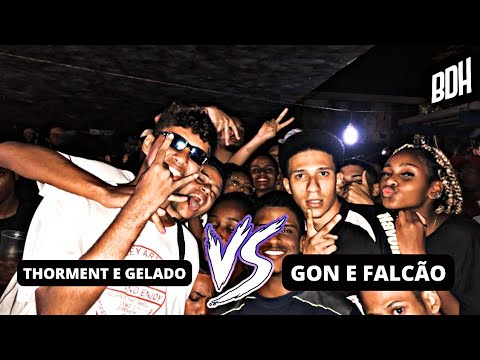 THORMENT E GELADO X FALCÃO E GON - 1° FASE - BDH.142