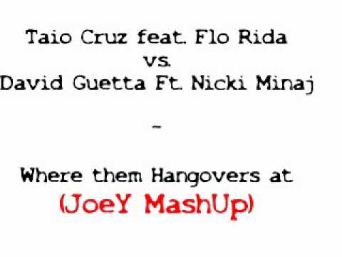 Taio Cruz feat. Flo Rida vs. David Guetta Ft. Nicki Minaj - Where them Hangovers at (JoeY MashUp)