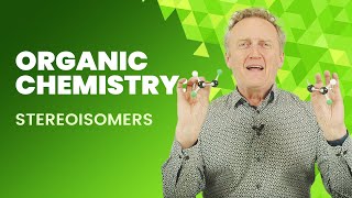 Organic Chemistry: Stereoisomers