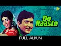 Do Raaste Full Album Jukebox Rajesh Khanna Mumtaz