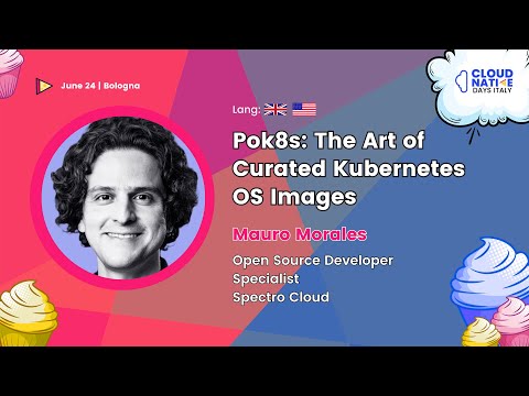 Pok8s: The Art of Curated Kubernetes OS Images - Mauro Morales