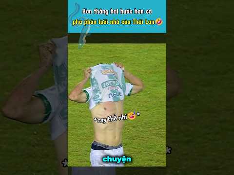 Pha bóng hài hơn cả bàn phản lưới của Thái Lan 🤣