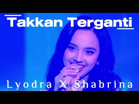 LYODRA X SHABRINA - TAKKAN TERGANTI DAN TERLALU CINTA