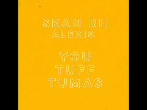 Sean Rii - You Tuff Tumas  (Audio) ft. Alexis