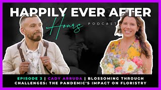 Happily Ever After Hours | Episode 3 | Cady Arruda | Overcoming Challenges During A Pandemic