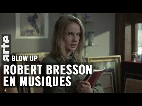 Robert Bresson en musiques - Blow Up - ARTE