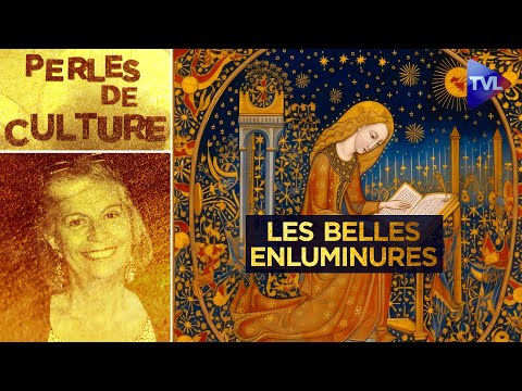 De belles enluminures pour embellir notre monde - Perles de Culture n°392 - TVL