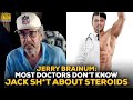 Jerry Brainum: Most Doctors Don't Know Jack Sh*t About Steroids