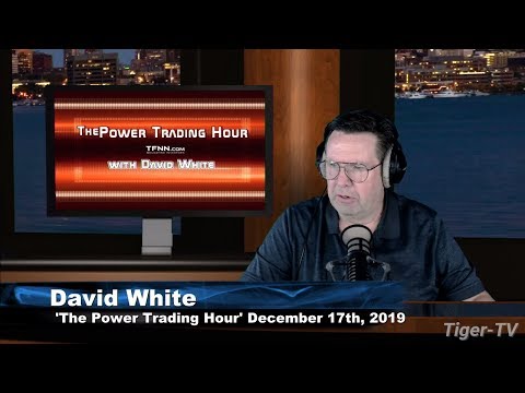 December 17th, The Power Trading Hour with David White on TFNN - 2019