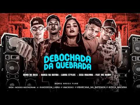 DEBOCHADA DA QUEBRADA - MC LABRA STYLO, MC REINO, BARCA NA BATIDA, ZECA MALVINA FEAT. MC HENNY