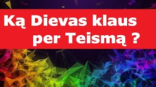 Ką klaus Dievas per Teismą ?