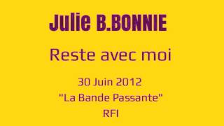 JULIE B.BONNIE - « Reste avec moi » (RFI, La Bande Passante 2012)