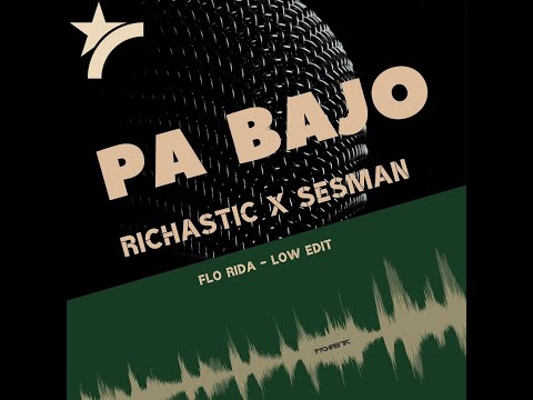 Richastic x Sesman - Pa Bajo (Flo Rida - Low Edit)