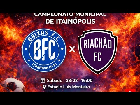 • CAMPEONATO MUNICIPAL DE ITAINÓPOLIS - Baixas x Riachão