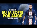 Neymar Jr Eu Ja Sofri Por Amor 130 BPM Skills And Goals 21 22