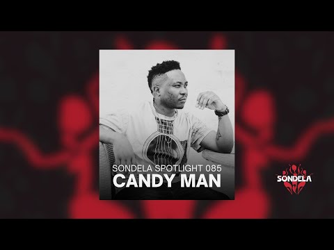 Sondela Spotlight 085 - Candy Man | Afro-House / Afrotech Mix