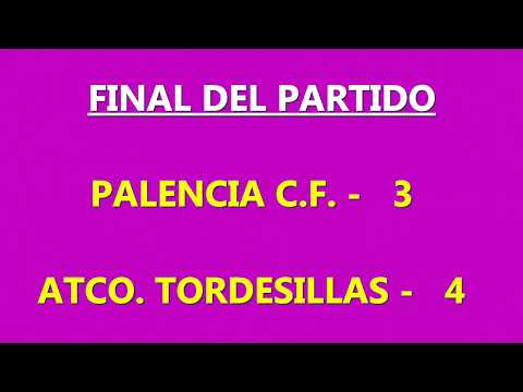PALENCIA C.F. 3-4 ATCO. TORDESILLAS: RESUMEN DEL PARTIDO