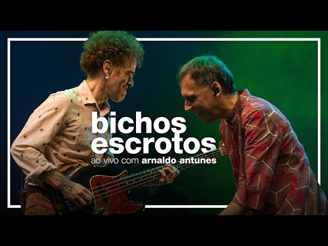 Nando Reis e Arnaldo Antunes - Bichos Escrotos (ao vivo em São Paulo)