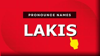 How to pronounce Lakis