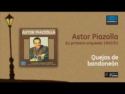 Astor Piazzolla / Su primera orquesta - Quejas de bandoneón