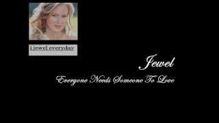 Jewel - Everyone Needs Someone To Love