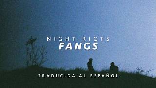 Night Riots - Fangs (Traducida al Español)