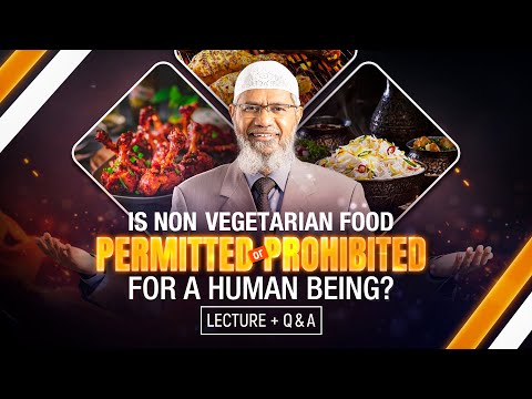 IS NON - VEGETARIAN FOOD PERMITTED OR PROHIBITED FOR A HUMAN - BEING? | LEC + Q & A | DR ZAKIR NAIK