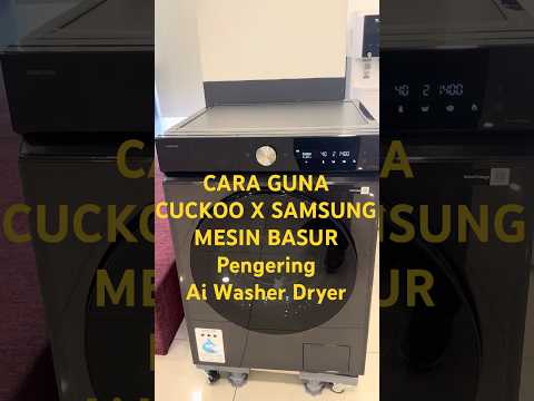 Panduan Cara Menggunakan CUCKOO × Samsung Washer & Dryer 10kg / 12kg