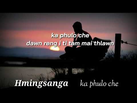 Lalhmingsanga - Ka phulo che.(Lyrics)..