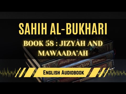 [Sahih Al-Bukhari] Book 58: Jizyah and Mawaada'ah | English AudioBook