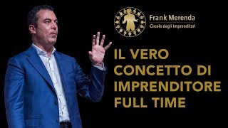 Il vero concetto di imprenditore full time